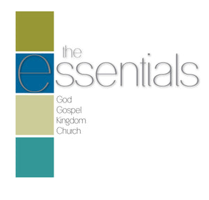The Essentials: God, Gospel, Kingdom & Church